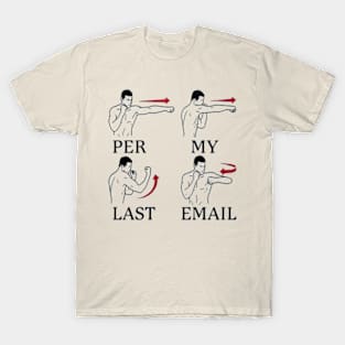 Per my last email T-Shirt